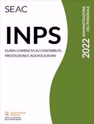 Immagine di INPS - GUIDA COMPLETA SU CONTRIBUTI, PRESTAZIONI E AGEVOLAZIONI 2022