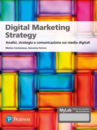 Immagine di Digital marketing strategy. Analisi, strategia e comunicazione sui media digitali. Ediz. MyLab
