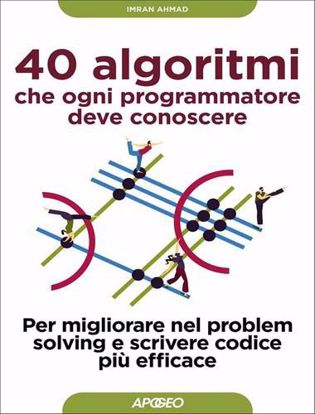 Immagine di 40 algoritmi che ogni programmatore deve conoscere. Per migliorare nel problem solving e scrivere codice più efficace