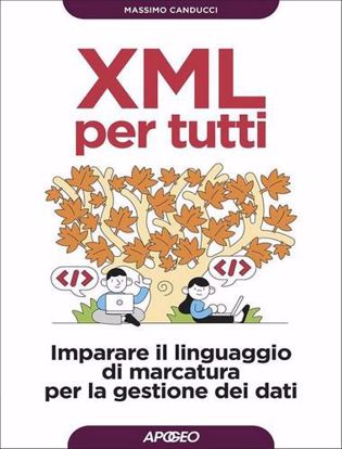 Immagine di XML per tutti. Imparare il linguaggio di marcatura per la gestione dei dati