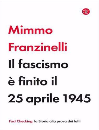 Immagine di Il fascismo è finito il 25 aprile 1945