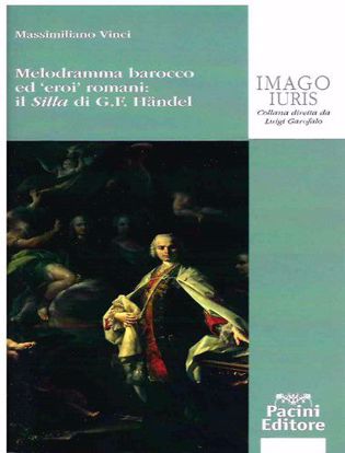 Immagine di Melodramma barocco ed eroi romani: il Silla di G. F. Handel