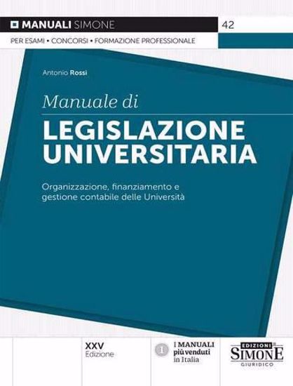 Immagine di Manuale di legislazione universitaria. Organizzazione e gestione finanziaria e contabile delle Università
