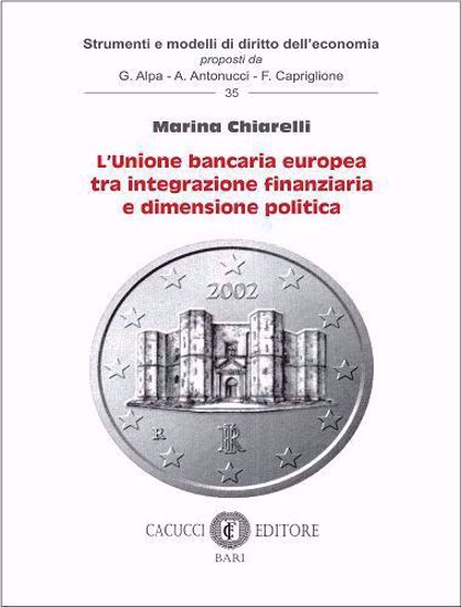 Immagine di 35 - L’unione bancaria europea tra integrazione finanziaria e dimensione politica Vol. 35