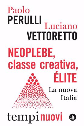 Immagine di Neoplebe, classe creativa, élite. La nuova Italia