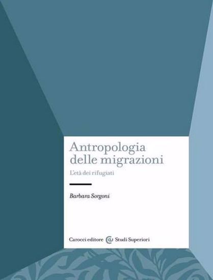 Immagine di Antropologia delle migrazioni. L'età dei rifugiati