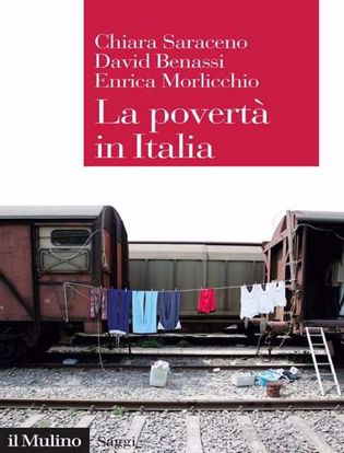 Immagine di La povertà in Italia. Soggetti, meccanismi, politiche
