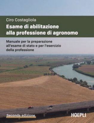 Immagine di L' esame di abilitazione alla professione di agronomo. Manuale per la preparazione all'esame di Stato e per l'esercizio della professione