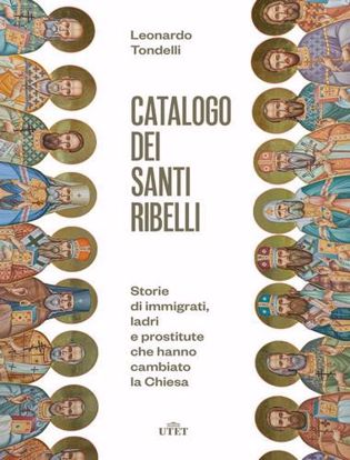 Immagine di Catalogo dei santi ribelli. Stori di immigrati, ladri e prostitute che hanno cambiato la Chiesa