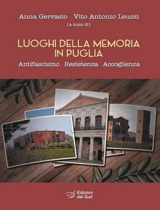 Immagine di Luoghi della memoria in Puglia. Antifascismo - Resistenza - Accoglienza