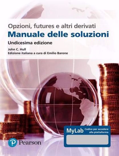 Immagine di Opzioni, futures e altri derivati. Manuale delle soluzioni. Ediz. MyLab
