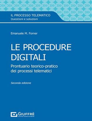 Immagine di Le procedure digitali. Prontuario teorico-pratico dei processi telematici