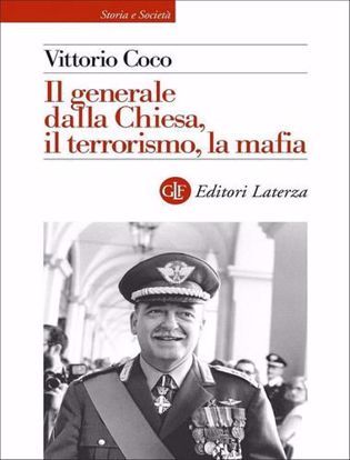 Immagine di Il generale Dalla Chiesa, il terrorismo, la mafia