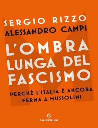Immagine di L' ombra lunga del fascismo. Perché l'Italia è ancora ferma a Mussolini