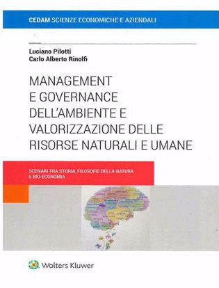 Immagine di Management e governance dell'ambiente e valorizzazione delle risorse naturali e umane. Scenari tra storia filosofie della natura e bio-economia