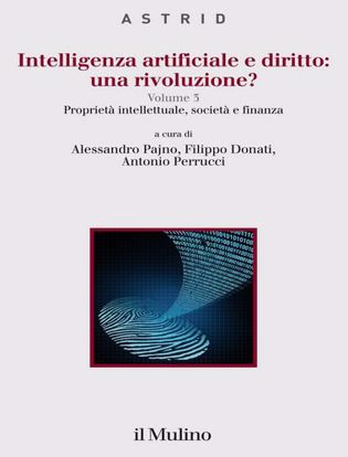 Immagine di Intelligenza artificiale e diritto: una rivoluzione? vol.3
Proprietà intellettuale, società e finanza