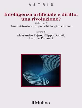 Immagine di Intelligenza artificiale e diritto: una rivoluzione? vol.2
Amministrazione, responsabilità, giurisdizione