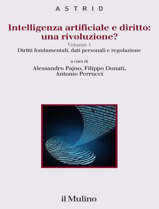 Immagine di Intelligenza artificiale e diritto: una rivoluzione? vol.1
Diritti fondamentali, dati personali e regolazione