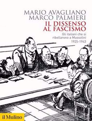 Immagine di Il dissenso al fascismo. Gli italiani che si ribellarono a Mussolini (1925-1943)