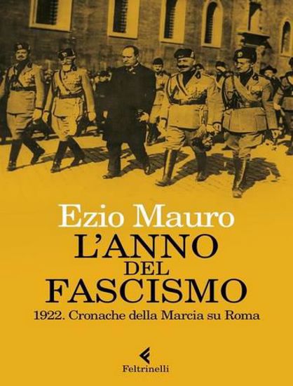Immagine di L' anno del fascismo. 1922. Cronache della marcia su Roma