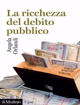 Immagine di La ricchezza del debito pubblico. Secoli XII-XXI