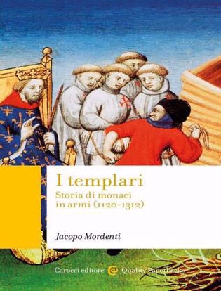 Immagine di I templari. Storia di monaci in armi (1120-1312)