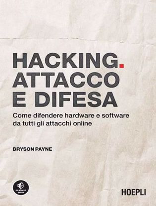 Immagine di Hacking. Attacco e difesa. Come difendere hardware e software da tutti gli attacchi online
