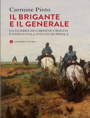 Immagine di Il brigante e il generale. La guerra di Carmine Crocco e Emilio Pallavicini di Priola