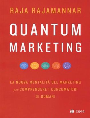 Immagine di Quantum marketing. La nuova mentalità del marketing per comprendere i consumatori di domani