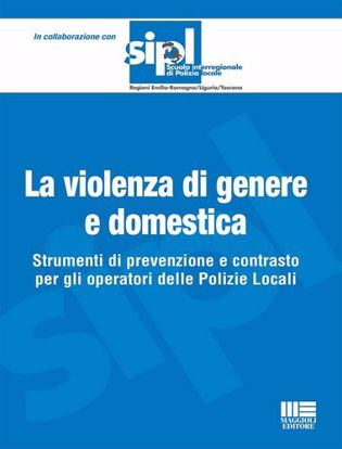 Immagine di La violenza di genere e domestica. Strumenti di prevenzione e contrasto per gli operatori delle Polizie Locali