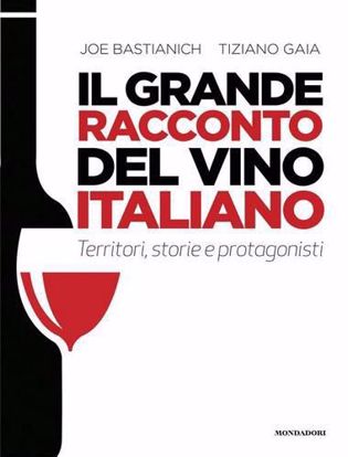 Immagine di Il grande racconto del vino italiano. Territori, storie e protagonisti