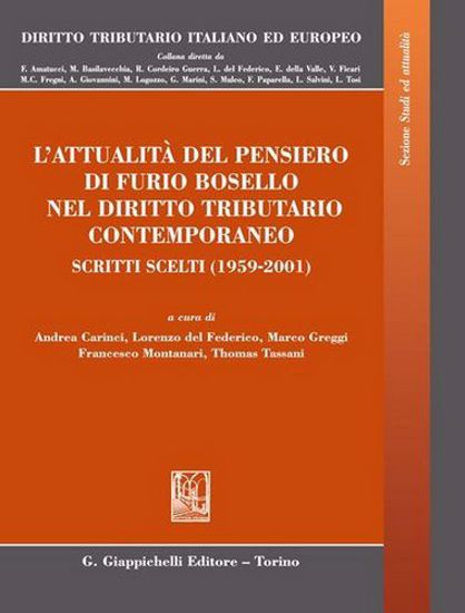 Immagine di L' attualità del pensiero di Furio Bosello nel diritto tributario contemporaneo. Scritti scelti (1959-2001)