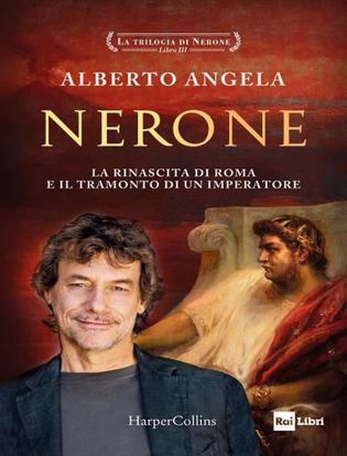 Immagine di Nerone. La rinascita di Roma e il tramonto di un imperatore. La trilogia di Nerone vol.3