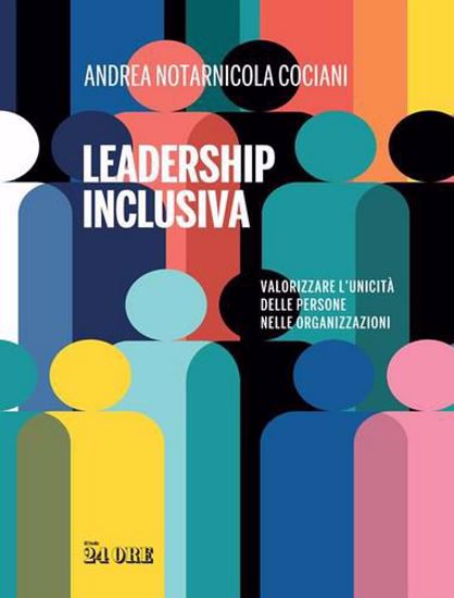 Immagine di Leadership inclusiva. Valorizzare l'unicità delle persone nelle organizzazioni