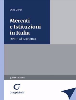 Immagine di Mercati e istituzioni in Italia. Diritto ed Economia
