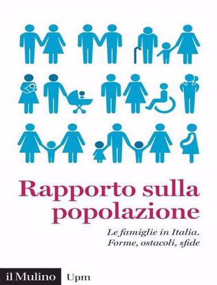 Immagine di Rapporto sulla popolazione. Le famiglie in Italia. Forme, ostacoli, sfide