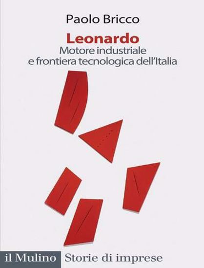 Immagine di Leonardo. Motore industriale e frontiera tecnologica dell'Italia