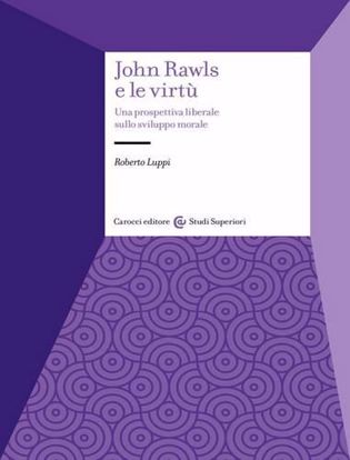 Immagine di John Rawls e le virtù. Una prospettiva liberale sullo sviluppo morale