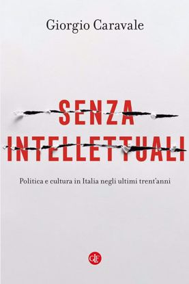 Immagine di Senza intellettuali. Politica e cultura in Italia negli ultimi trent'anni