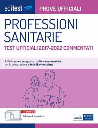 Immagine di EdiTest Professioni sanitarie. Prove ufficiali. Test ufficiali 2017-2022 commentati. Con software di simulazione