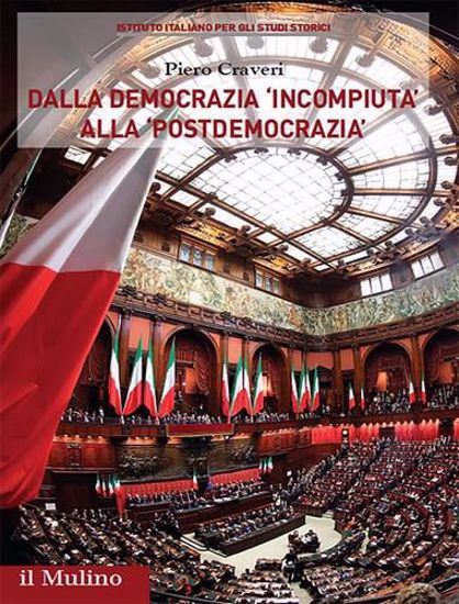 Immagine di Dalla democrazia «incompiuta» alla «postdemocrazia». Percorsi storici del sistema politico italiano