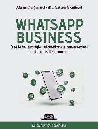 Immagine di Whatsapp business. Crea la tua strategia, automatizza le conversazioni e ottieni risultati concreti