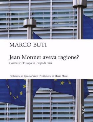 Immagine di Jean Monnet aveva ragione? Costruire l'Europa in tempi di crisi