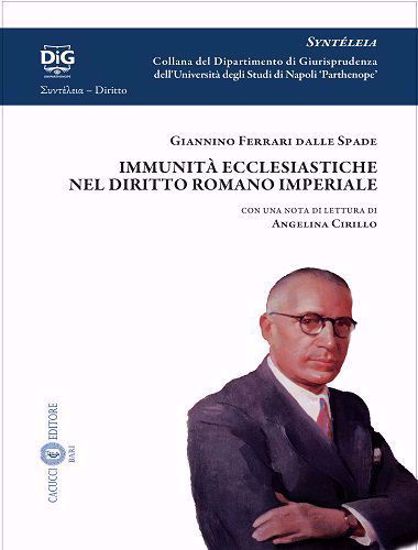 Immagine di 7 - Le Immunità ecclesiastiche nel diritto romano imperiale di Giannino Ferrari dalle Spade Vol. 7