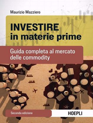 Immagine di Investire in materie prime. Guida completa al mercato delle commodity