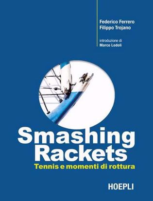 Immagine di Smashing Rackets. Tennis e momenti di rottura