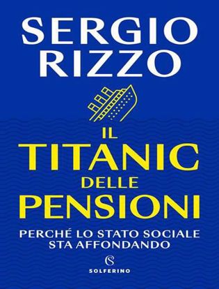 Immagine di Il Titanic delle pensioni. Perché lo stato sociale sta affondando