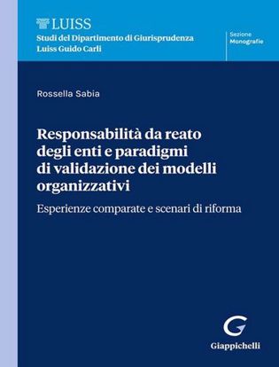 Immagine di Responsabilità da reato degli enti e paradigmi di validazione dei modelli organizzativi. Esperienze comparate e scenari di riforma