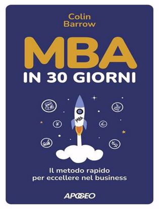 Immagine di MBA in 30 giorni. Il metodo rapido per eccellere nel business