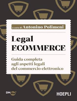 Immagine di Legal ecommerce. Guida completa agli aspetti legali del commercio elettronico
